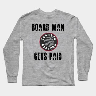 Board Man Gets Paid Long Sleeve T-Shirt